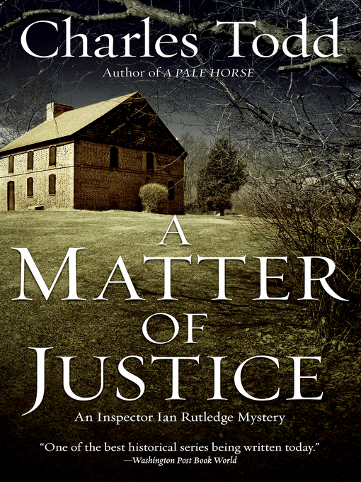 Title details for A Matter of Justice by Charles Todd - Available